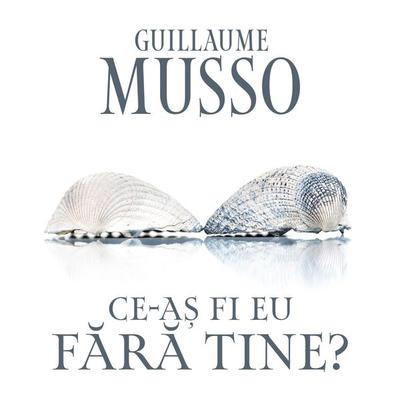 Ce-aș fi eu fără tine? - Guillaume Musso, Audio, 9789152197103