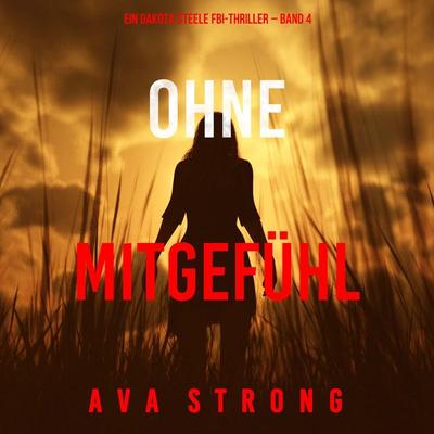 Ohne Mitgefühl (Ein Dakota Steele FBI-Thriller – Band 4) - Ava Strong, Audio, 9798261405498