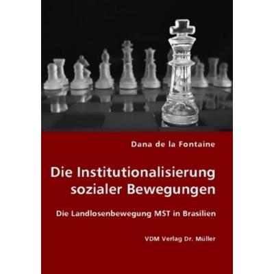Die Institutionalisierung sozialer Bewegungen, Taschenbuch von Dana de la Fontaine, VDM, 978-3-8364-3005-0