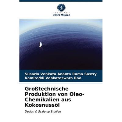 Großtechnische Produktion von Oleo-Chemikalien aus Kokosnussöl, Taschenbuch von Susarla Venkata Ananta Rama Sastry,Kamireddi Venkateswara Rao, Verlag