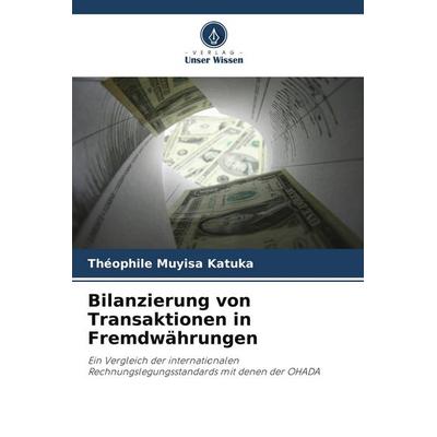 Bilanzierung von Transaktionen in Fremdwährungen, Taschenbuch von Théophile Muyisa Katuka, Verlag Unser Wissen, 978-620-9-79842-9