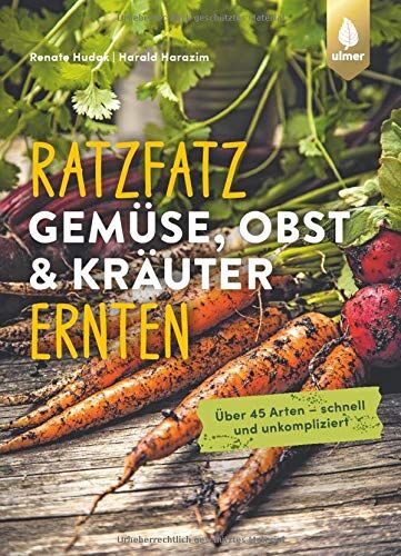 Renate Hudak - Ratzfatz Gemüse, Obst & Kräuter ernten: Über 45 Arten - schnell und unkompliziert - Preis vom 30.09.2026 09:01:18 h