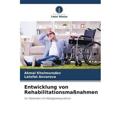 Entwicklung von Rehabilitationsmaßnahmen, Taschenbuch von Akmal Kholmurodov,Latofat Anvarova, Verlag Unser Wissen, 978-620-6-03642-5