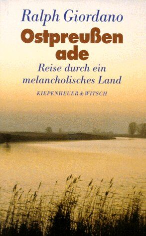 Ralph Giordano - Ostpreußen ade. Reise durch ein melancholisches Land - Preis vom 13.10.2026 19:28:25 h