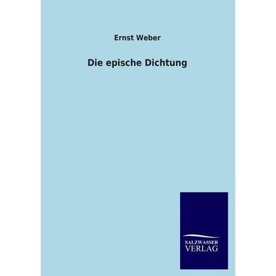 Die epische Dichtung, Taschenbuch von Ernst Weber, Salzwasser, 978-3-8460-3350-0