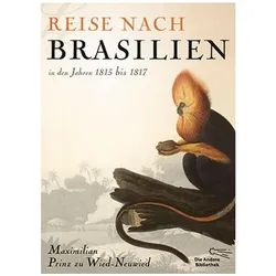 Reise nach Brasilien in den Jahren 1815 bis 1817, Reisebücher von Maximilian Prinz zu Wied-Neuwied