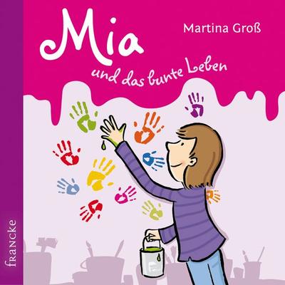 Mia und das bunte Leben - Martina Gross, Audio, 4057664883728