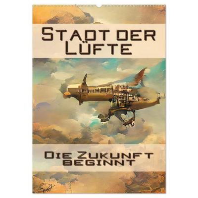 Stadt der Lüfte, die Zukunft beginnt (Wandkalender 2027 DIN A2 hoch), CALVENDO Monatskalender