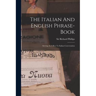 The Italian And English Phrase-book, Taschenbuch von Richard Phillips, Creative Media Partners, LLC, 978-1-01-869997-4