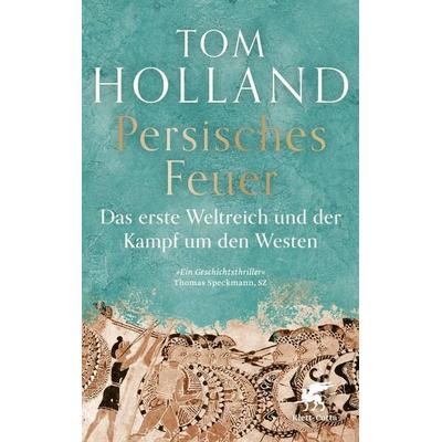 Persisches Feuer, Taschenbuch von Tom Holland, Klett Cotta, 978-3-608-98976-2