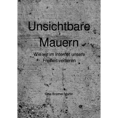 Unsichtbare Mauern, Taschenbuch von Gina Bronner-Martin, Epubli, 978-3-565-56089-9