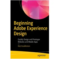 Beginning Adobe Experience Design, Fachbücher von Rob Huddleston