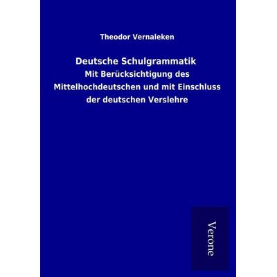 Deutsche Schulgrammatik, Gebundene Ausgabe von Theodor Vernaleken, BoD - Books on Demand