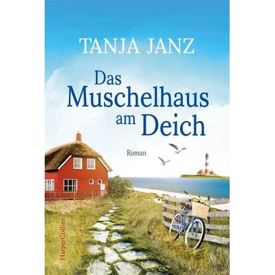 Das Muschelhaus am Deich, Taschenbuch von Tanja Janz, HarperCollins Taschenbuch, 978-3-365-00305-3