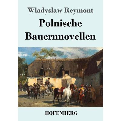 Polnische Bauernnovellen, Taschenbuch von Wladyslaw Reymont, Henricus - Edition Deutsche Klassik, 978-3-7437-3943-7