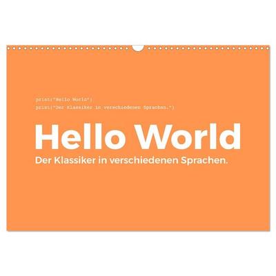 Hello World - Der Klassiker in verschiedenen Sprachen. (Wandkalender 2026 DIN A3 quer), CALVENDO Monatskalender