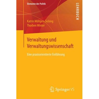 Verwaltung und Verwaltungswissenschaft, Taschenbuch von Katrin Möltgen-Sicking,Thorben Winter, Springer Fachmedien Wiesbaden GmbH, 978-3-658-19084-2