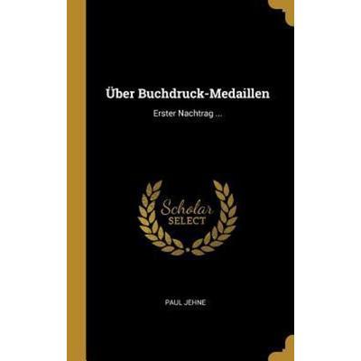 Über Buchdruck-Medaillen, Gebundene Ausgabe von Paul Jehne, Creative Media Partners, LLC, 978-0-270-65054-9