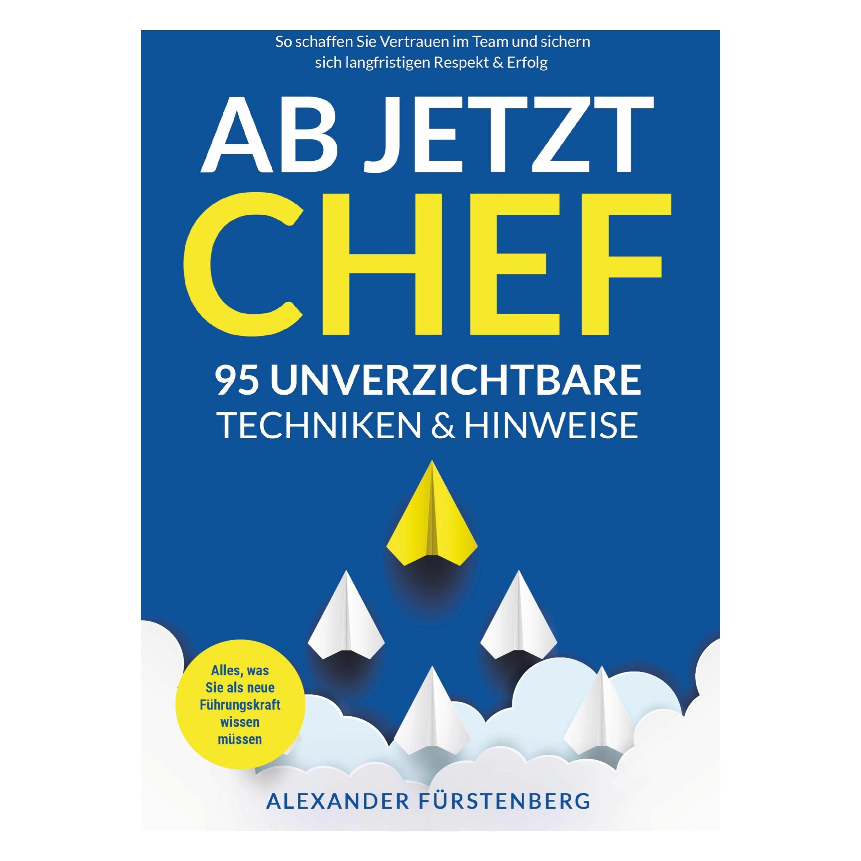FührungsKunst Ab jetzt Chef - 95 unverzichtbare Techniken & Hinweise (Deutsch, Alexander Fürstenberg, 2025) (64889700)