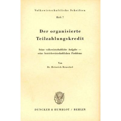 Der organisierte Teilzahlungskredit., Taschenbuch von Heinrich Reuschel, Duncker & Humblot, 978-3-428-01232-9