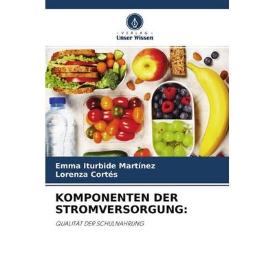 KOMPONENTEN DER STROMVERSORGUNG:, Taschenbuch von Emma Iturbide Martínez,Lorenza Cortés, Verlag Unser Wissen, 978-620-4-65077-7