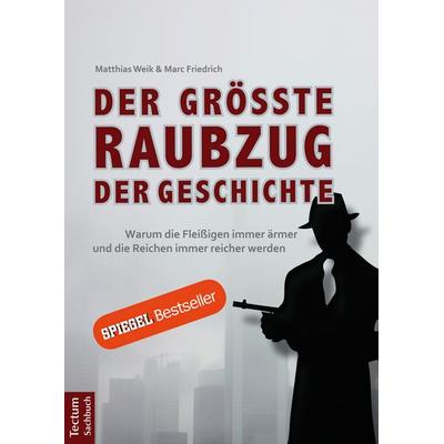 Der größte Raubzug der Geschichte, Taschenbuch von Matthias Weik,Marc Friedrich, Tectum Wissenschaftsverlag