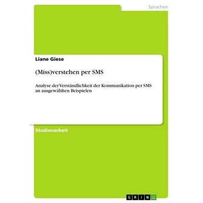 (Miss)verstehen per SMS, Taschenbuch von Liane Giese, GRIN, 978-3-640-83039-8