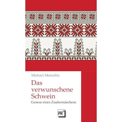 Das verwunschene Schwein, Taschenbuch von Michael Metzeltin, Praesens Verlag, 978-3-7069-1235-8