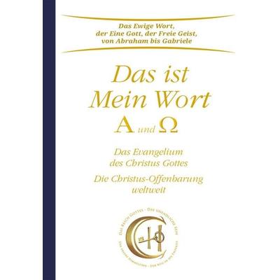 Das ist Mein Wort. Alpha und Omega. Das Evangelium Gottes, Gebundene Ausgabe von Gabriele, Gabriele-Verlag Das Wort, 978-3-96446-627-3