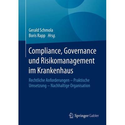 Compliance, Governance und Risikomanagement im Krankenhaus, Gebundene Ausgabe von , Springer Fachmedien Wiesbaden GmbH, 978-3-658-10666-9