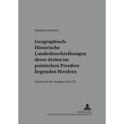 Geographisch-historische Landesbeschreibung deren dreyen im Pohlnischen Preußen liegenden Werdern, Taschenbuch von Hans Rothe, Peter Lang GmbH,