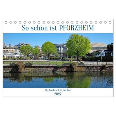 So schön ist Pforzheim (Tischkalender 2027 DIN A5 quer), CALVENDO Monatskalender