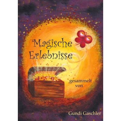 Magische Erlebnisse, Taschenbuch von Gundi Gaschler, BoD – Books on Demand, 978-3-7519-7922-1