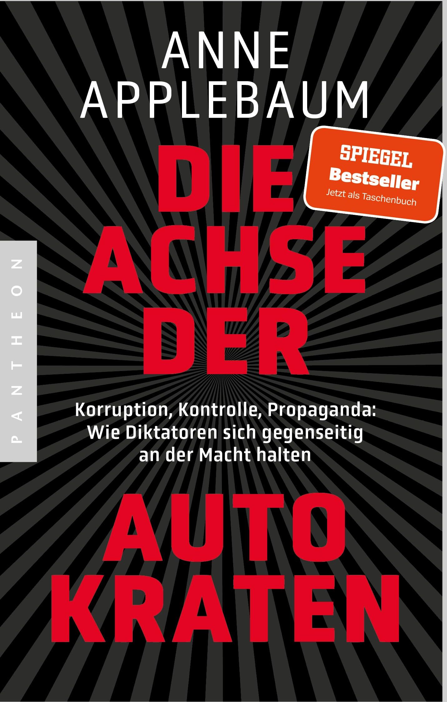 Anne Applebaum - Die Achse der Autokraten: Korruption, Kontrolle, Propaganda: Wie Diktatoren sich gegenseitig an der Macht halten - Ausgezeichnet mit dem FRIEDENSPREIS DES DEUTSCHEN BUCHHANDELS - Preis vom 09.10.2026 07:28:09 h