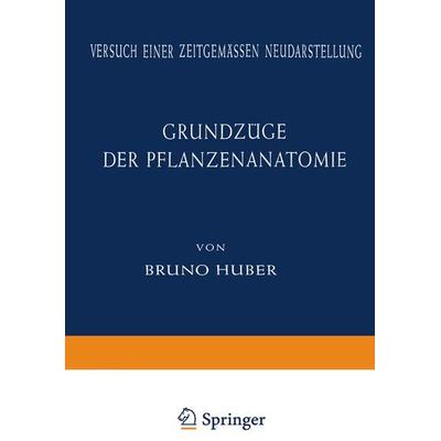Grundzüge der Pflanzenanatomie, Taschenbuch von Bruno Huber, Springer Berlin, 978-3-642-86914-3