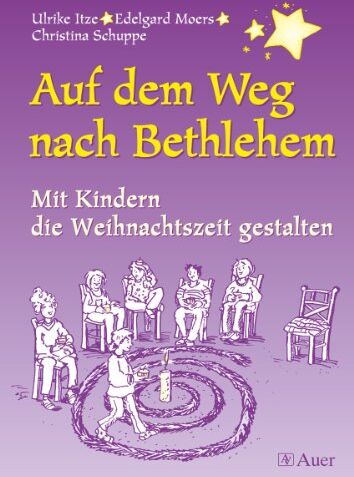 Ulrike Itze - Auf dem Weg nach Bethlehem: Mit Kindern die Weihnachtszeit gestalten - Preis vom 18.10.2026 19:22:15 h