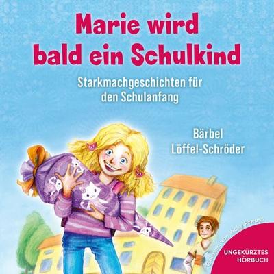 Marie wird bald ein Schulkind - Bärbel Löffel-Schröder, Audio, 9783689461706