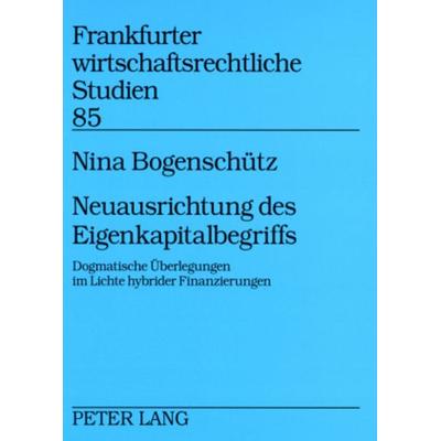 Neuausrichtung des Eigenkapitalbegriffs, Taschenbuch von Nina Bogenschütz, Peter Lang GmbH, Internationaler Verlag der Wissenschaften,
