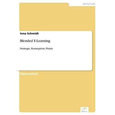 Blended E-Learning, Taschenbuch von Inna Schmidt, GRIN, 978-3-8386-9801-4