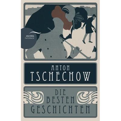 Anton Tschechow - Die besten Geschichten, Taschenbuch von Anton Pawlowitsch Tschechow, Anaconda, 978-3-7306-0480-9