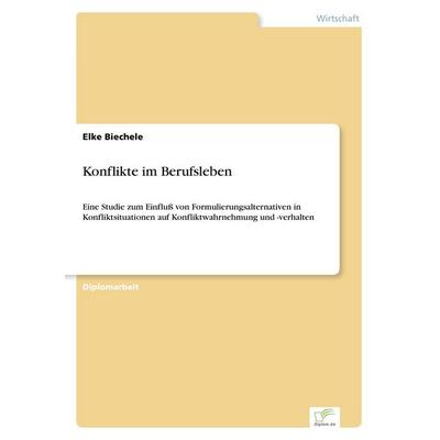 Konflikte im Berufsleben, Taschenbuch von Elke Biechele, GRIN, 978-3-8386-3674-0