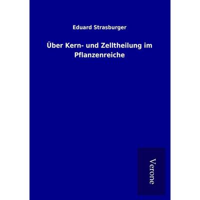 Über Kern- und Zelltheilung im Pflanzenreiche, Taschenbuch von Eduard Strasburger, BoD - Books on Demand