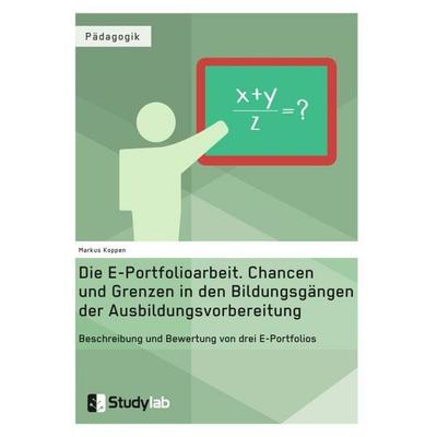 Die E-Portfolioarbeit. Chancen und Grenzen in den Bildungsgängen der Ausbildungsvorbereitung, Taschenbuch von Markus Koppen, Studylab,