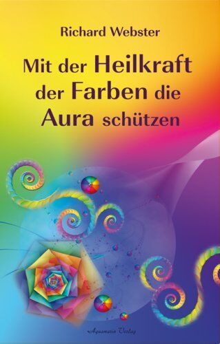 Richard Webster - Mit der Heilkraft der Farben die Aura schützen - - Preis vom 09.10.2026 07:28:09 h