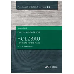 Karlsruher Tage 2012 - Holzbau : Forschung für die Praxis, Karlsruhe, 04. Oktober - 5. Oktober 2012, Fachbücher von Rainer Görlacher