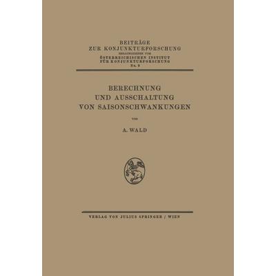 Berechnung und Ausschaltung von Saisonschwankungen, Taschenbuch von A. Wald, Springer Wien, 978-3-7091-9539-0