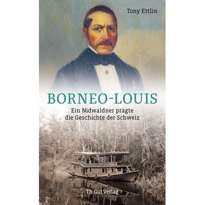 Borneo-Louis, Gebundene Ausgabe von Tony Ettlin, Th. Gut Verlag, 978-3-85717-312-7