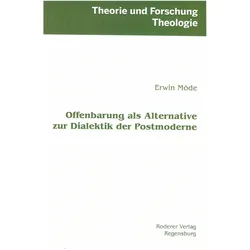 Offenbarung als Alternative zur Dialektik der Postmoderne, Fachbücher von Erwin Möde