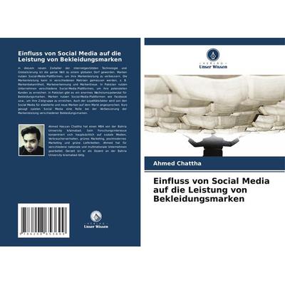 Einfluss von Social Media auf die Leistung von Bekleidungsmarken, Taschenbuch von Ahmed Chattha, Verlag Unser Wissen, 978-620-8-65369-9