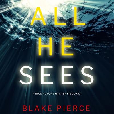 All He Sees (A Nicky Lyons FBI Suspense Thriller—Book 3) - Blake Pierce, Audio, 9781094324678